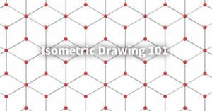 Isometric Drawing 101